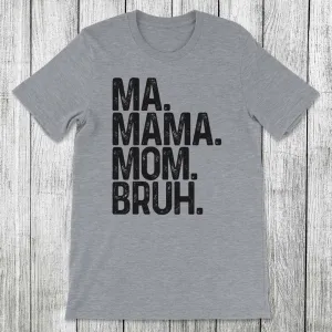 Daydream Tees Ma Mama Mom Bruh