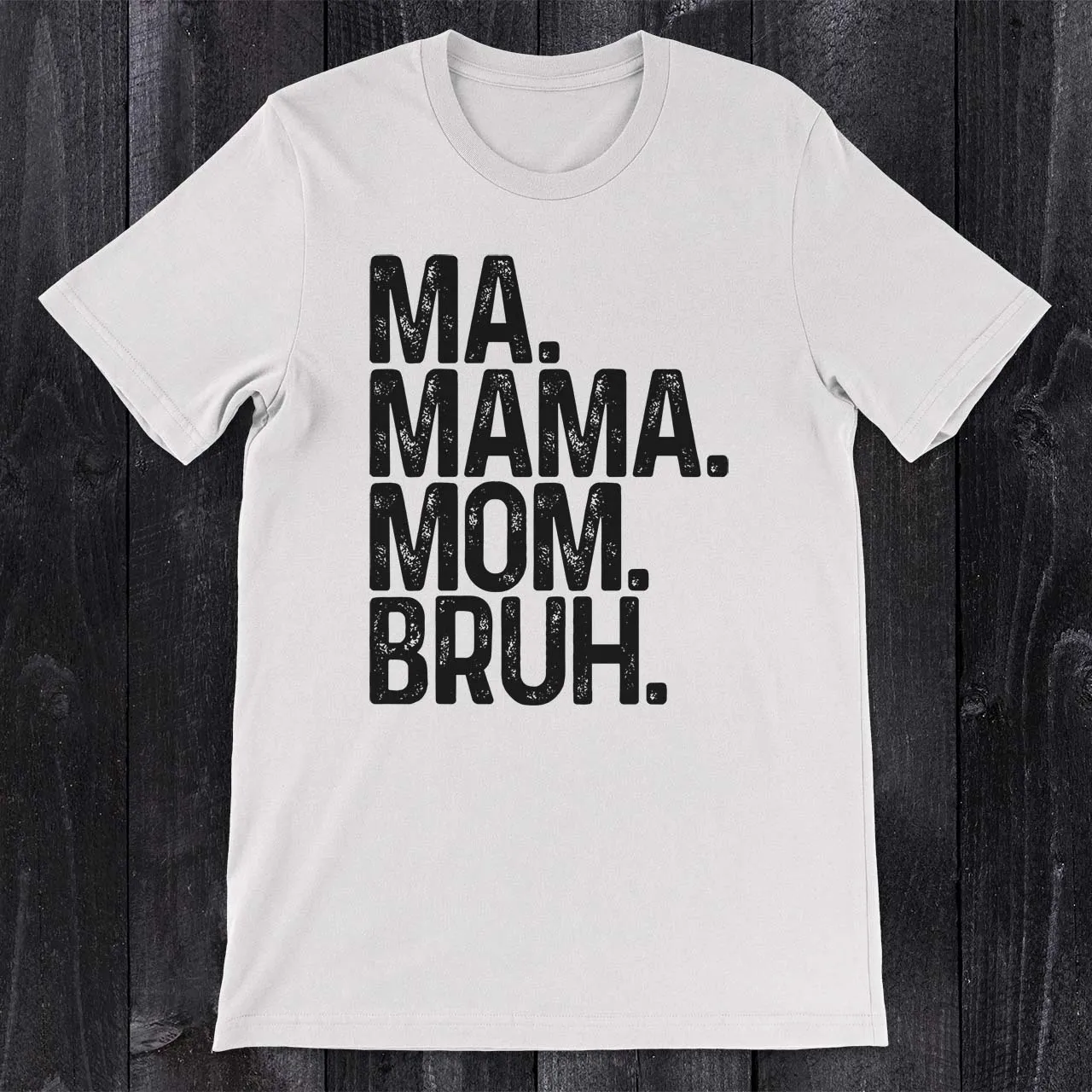 Daydream Tees Ma Mama Mom Bruh