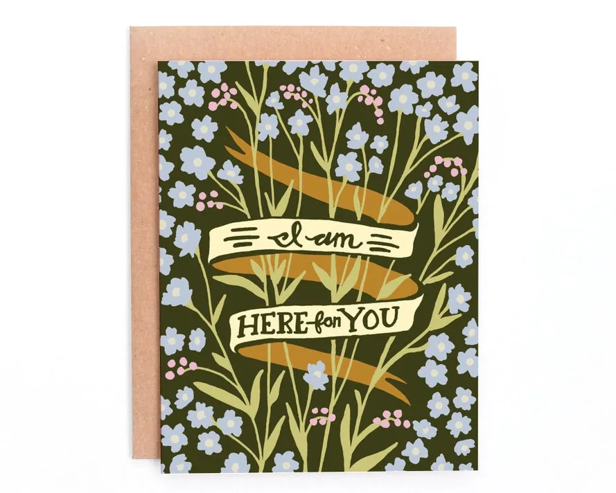 I Am Here For You Sympathy Greeting Card